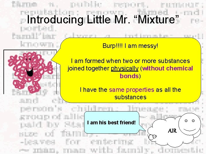 Introducing Little Mr. “Mixture” Burp!!!! I am messy! I am formed when two or