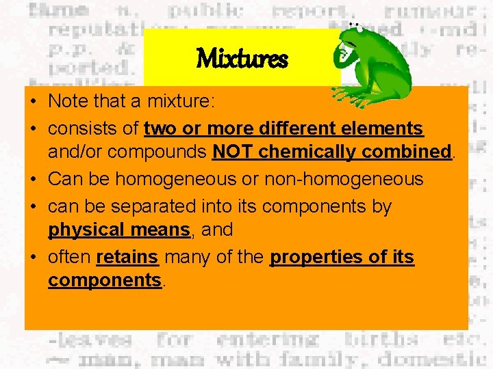 Mixtures • Note that a mixture: • consists of two or more different elements