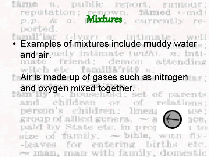 Mixtures • Examples of mixtures include muddy water and air. Air is made up