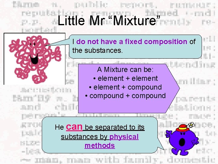 Little Mr “Mixture” I do not have a fixed composition of the substances. A