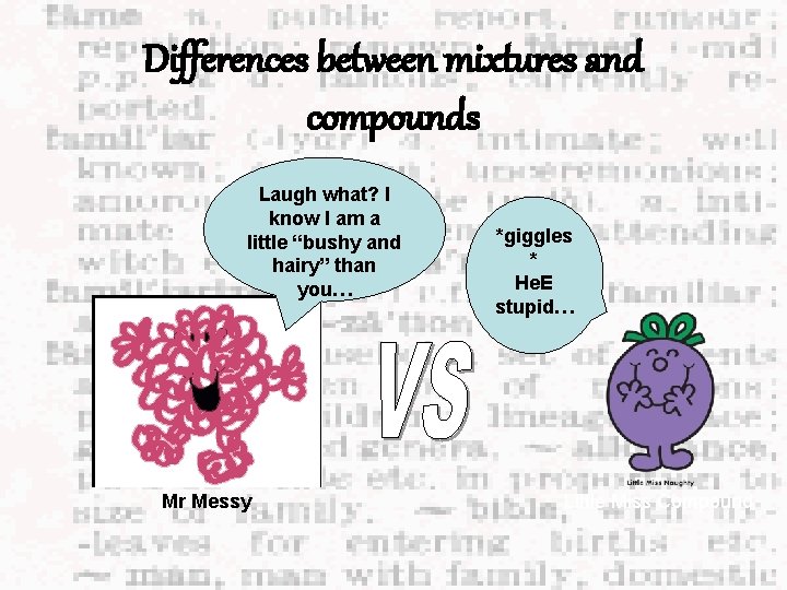 Differences between mixtures and compounds Laugh what? I know I am a little “bushy