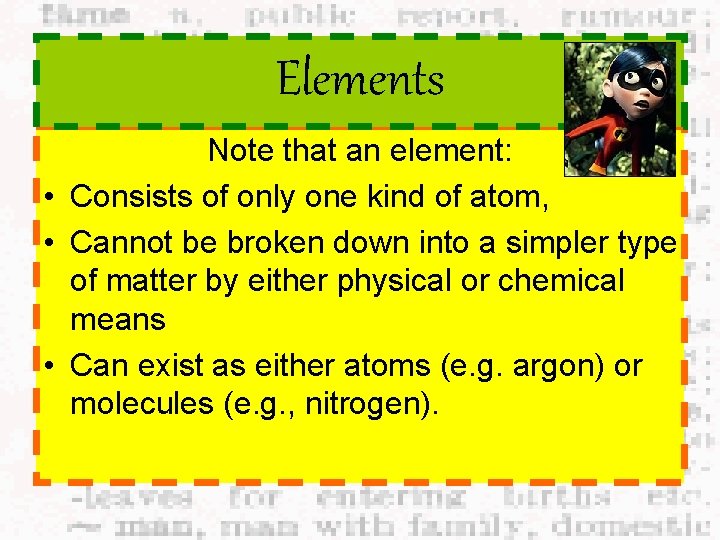 Elements Note that an element: • Consists of only one kind of atom, •