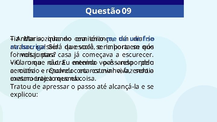 Questão 09 –Tia. Andar sozinha no cemitério me um dá um Maria, quando era