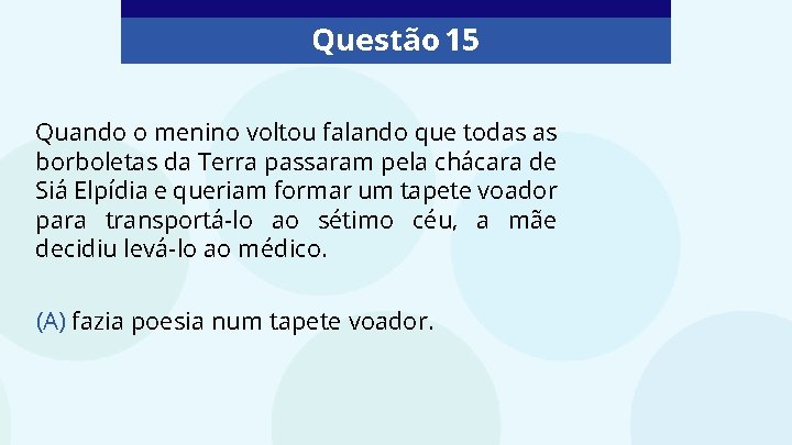 Questão 15 Quando o menino voltou falando que todas as borboletas da Terra passaram