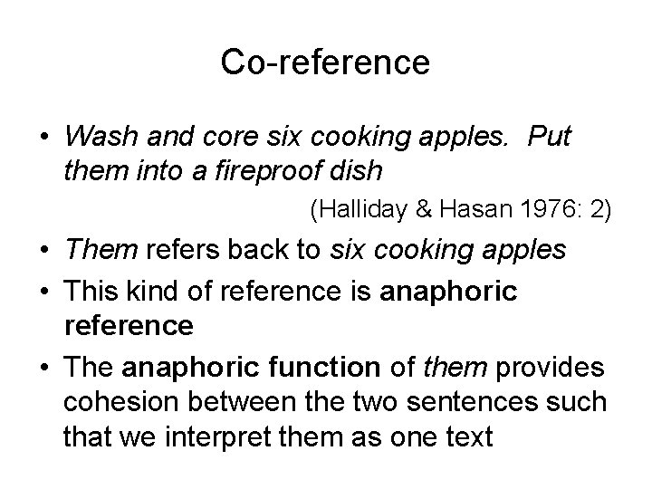 Co-reference • Wash and core six cooking apples. Put them into a fireproof dish