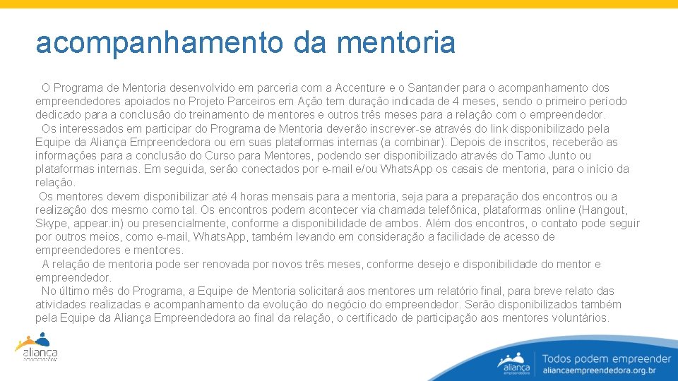 mentoria acompanhamento da mentoria O Programa de Mentoria desenvolvido em parceria com a Accenture