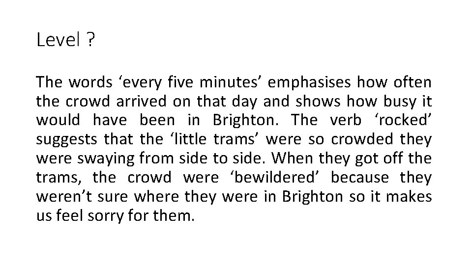 Level ? The words ‘every five minutes’ emphasises how often the crowd arrived on