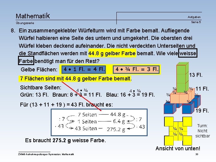 Mathematik Aufgaben Serie 5 Übungsserie 8. Ein zusammengeklebter Würfelturm wird mit Farbe bemalt. Aufliegende