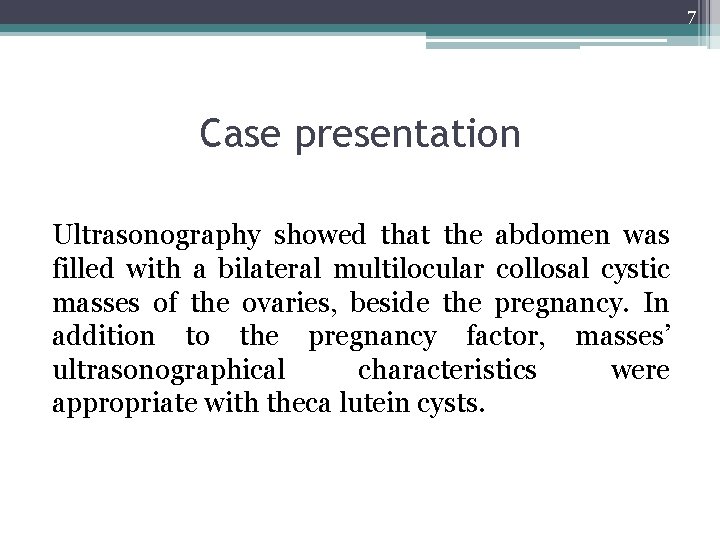 7 Case presentation Ultrasonography showed that the abdomen was filled with a bilateral multilocular