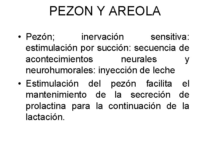 PEZON Y AREOLA • Pezón; inervación sensitiva: estimulación por succión: secuencia de acontecimientos neurales