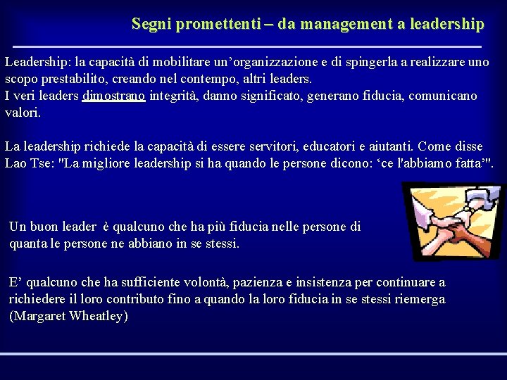 Segni promettenti – da management a leadership Leadership: la capacità di mobilitare un’organizzazione e