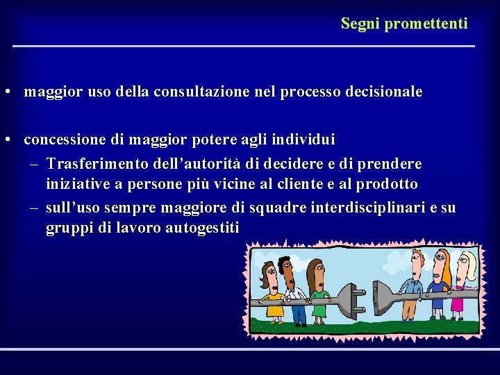 Segni promettenti • maggior uso della consultazione nel processo decisionale • concessione di maggior