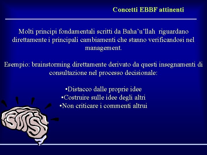 Concetti EBBF attinenti Molti principi fondamentali scritti da Baha’u’llah riguardano direttamente i principali cambiamenti