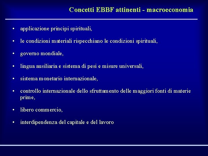 Concetti EBBF attinenti - macroeconomia • applicazione principi spirituali, • le condizioni materiali rispecchiano
