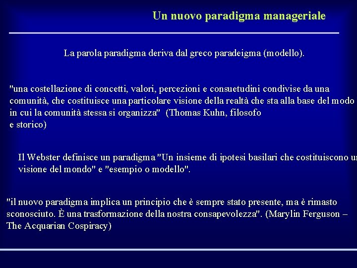 Un nuovo paradigma manageriale La parola paradigma deriva dal greco paradeigma (modello). "una costellazione