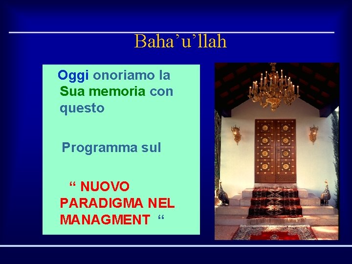 Baha’u’llah Oggi onoriamo la Sua memoria con questo Programma sul “ NUOVO PARADIGMA NEL