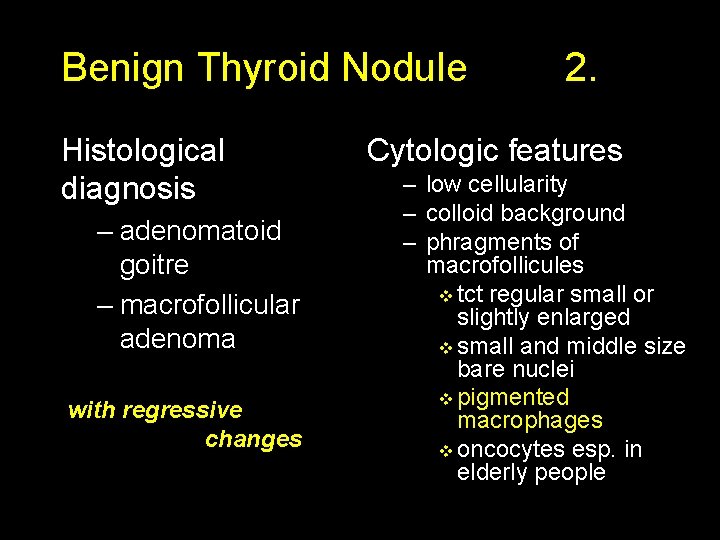 Benign Thyroid Nodule Histological diagnosis – adenomatoid goitre – macrofollicular adenoma with regressive changes