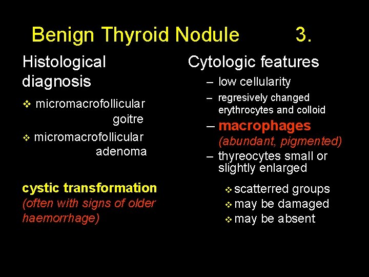 Benign Thyroid Nodule Histological diagnosis v micromacrofollicular goitre v micromacrofollicular adenoma cystic transformation (often