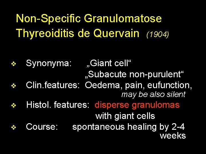 Non-Specific Granulomatose Thyreoiditis de Quervain (1904) v v Synonyma: „Giant cell“ „Subacute non-purulent“ Clin.