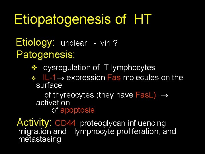 Etiopatogenesis of HT Etiology: unclear Patogenesis: - viri ? v dysregulation of T lymphocytes