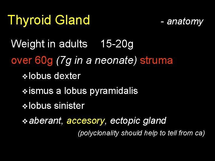 Thyroid Gland Weight in adults - anatomy 15 -20 g over 60 g (7