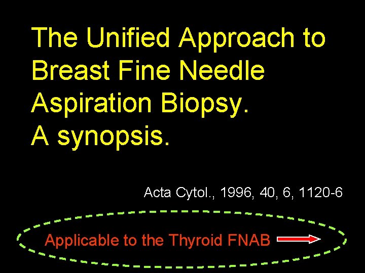 The Unified Approach to Breast Fine Needle Aspiration Biopsy. A synopsis. Acta Cytol. ,