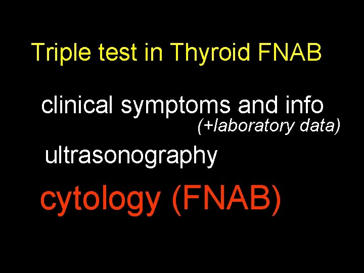 Triple test in Thyroid FNAB clinical symptoms and info (+laboratory data) ultrasonography cytology (FNAB)
