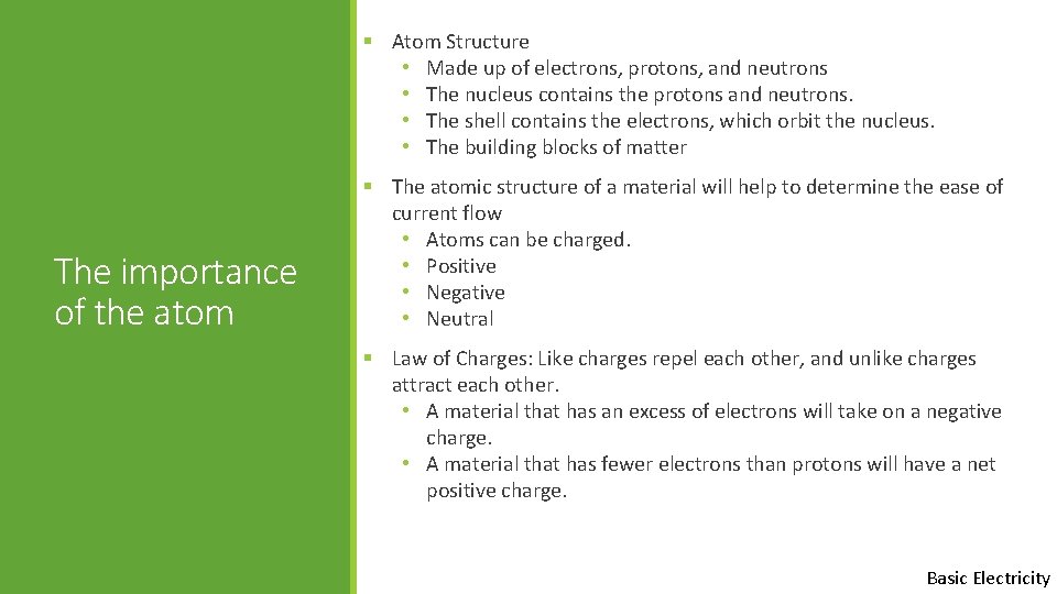 § Atom Structure • Made up of electrons, protons, and neutrons • The nucleus