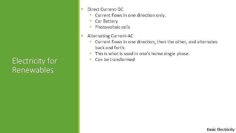 § Direct Current-DC • Current flows in one direction only. • Car Battery •