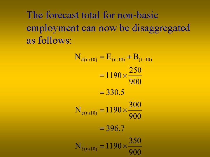 The forecast total for non-basic employment can now be disaggregated as follows: 