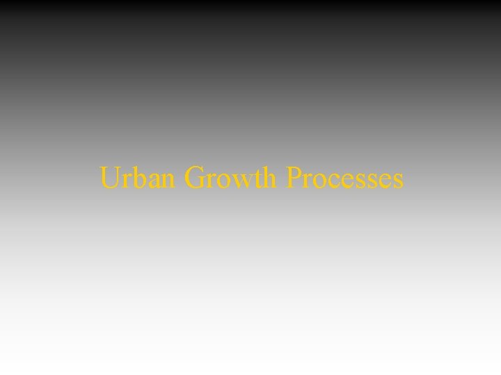 Urban Growth Processes 