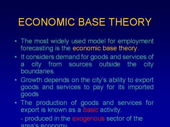 ECONOMIC BASE THEORY • The most widely used model for employment forecasting is the