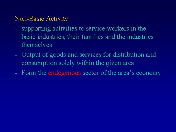 Non-Basic Activity - supporting activities to service workers in the basic industries, their families