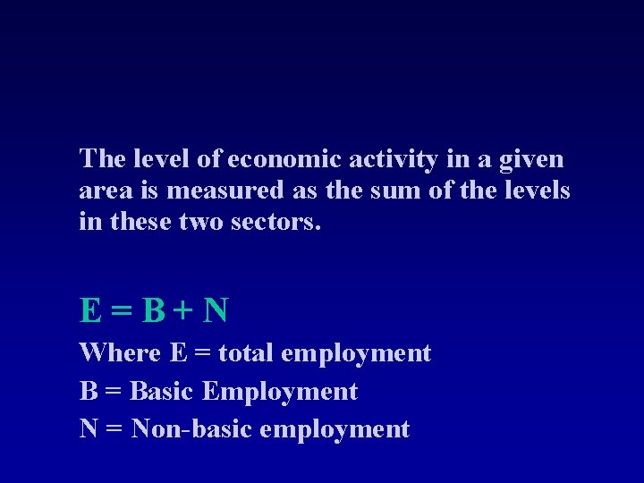 The level of economic activity in a given area is measured as the sum