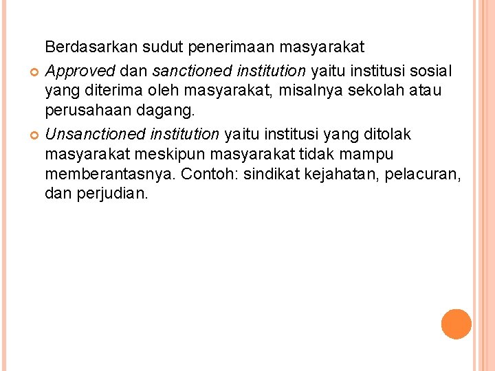 Berdasarkan sudut penerimaan masyarakat Approved dan sanctioned institution yaitu institusi sosial yang diterima oleh