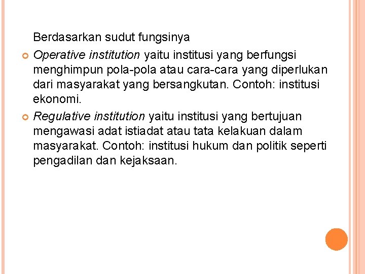 Berdasarkan sudut fungsinya Operative institution yaitu institusi yang berfungsi menghimpun pola-pola atau cara-cara yang