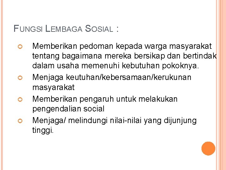 FUNGSI LEMBAGA SOSIAL : Memberikan pedoman kepada warga masyarakat tentang bagaimana mereka bersikap dan