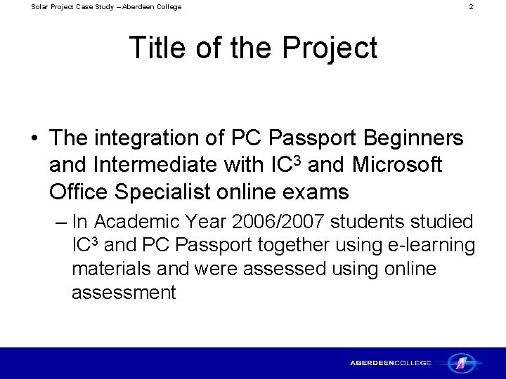 Solar Project Case Study – Aberdeen College 2 Title of the Project • The