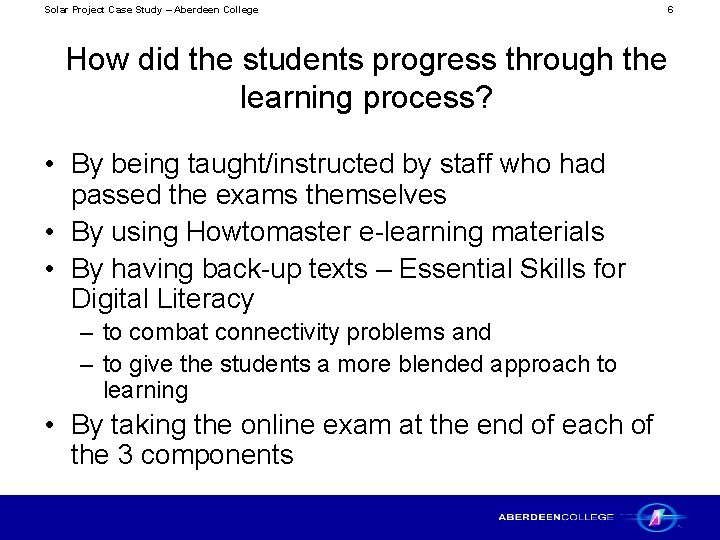 Solar Project Case Study – Aberdeen College 6 How did the students progress through