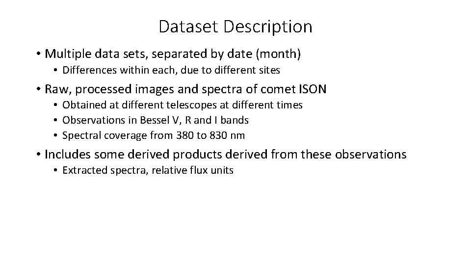 Dataset Description • Multiple data sets, separated by date (month) • Differences within each,