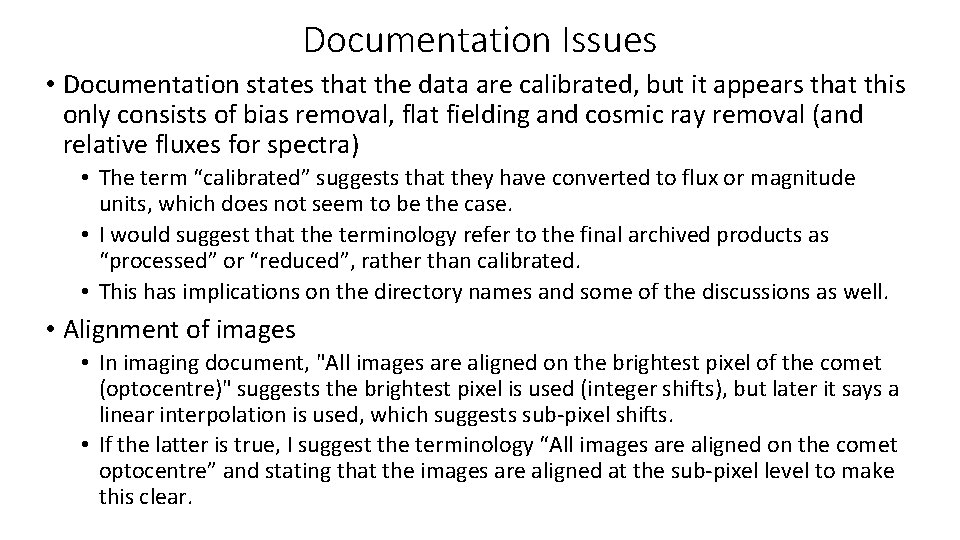 Documentation Issues • Documentation states that the data are calibrated, but it appears that