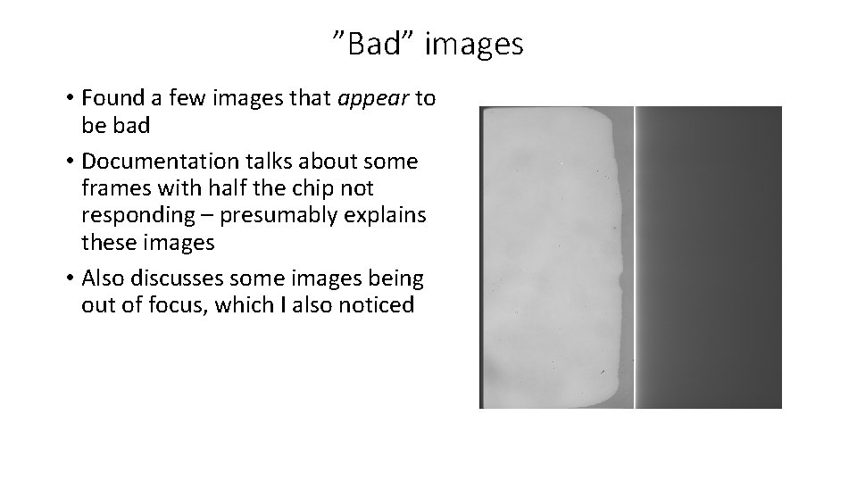 ”Bad” images • Found a few images that appear to be bad • Documentation