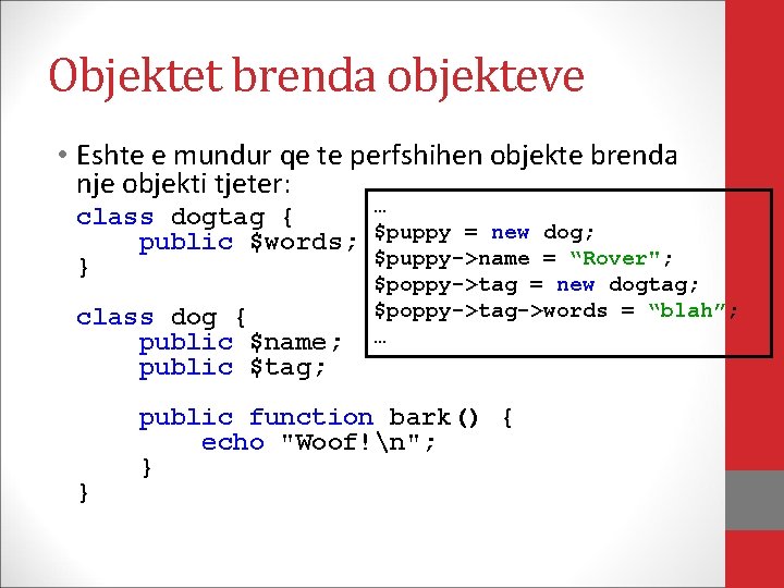 Objektet brenda objekteve • Eshte e mundur qe te perfshihen objekte brenda nje objekti