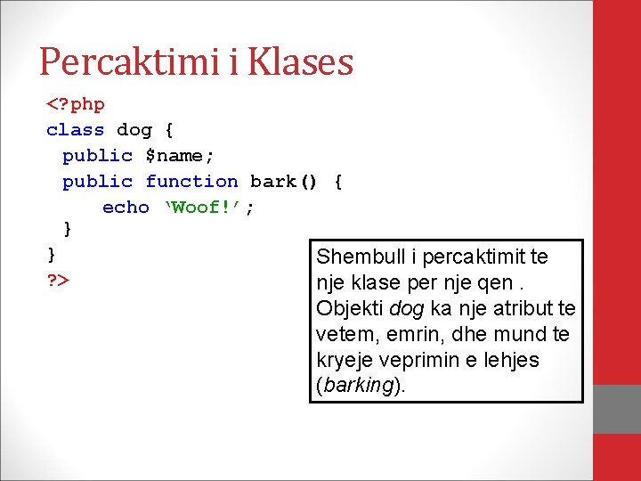 Percaktimi i Klases <? php class dog { public $name; public function bark() {