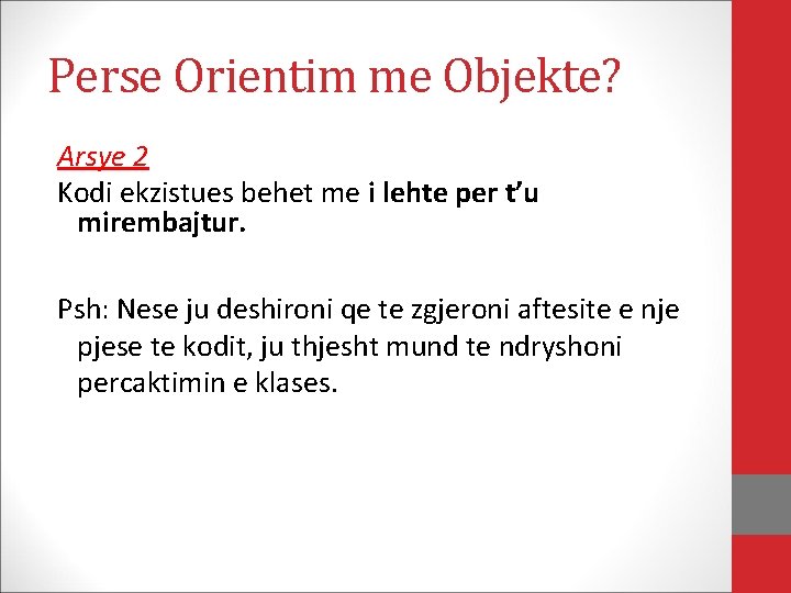 Perse Orientim me Objekte? Arsye 2 Kodi ekzistues behet me i lehte per t’u