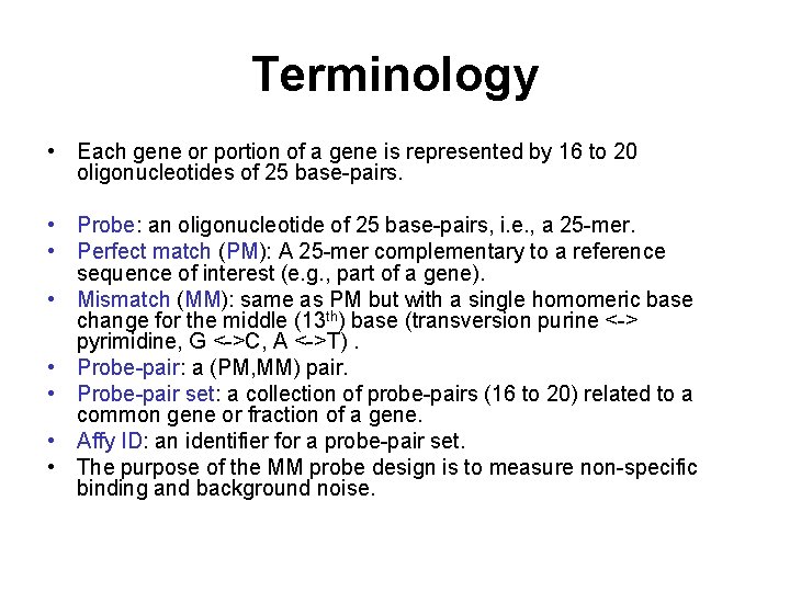 Terminology • Each gene or portion of a gene is represented by 16 to