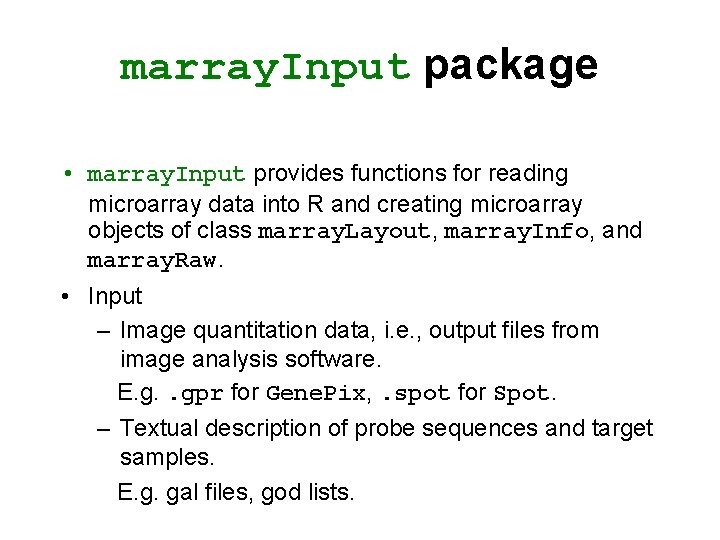 marray. Input package • marray. Input provides functions for reading microarray data into R