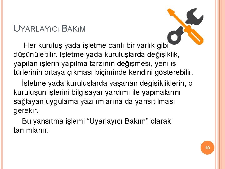 UYARLAYıCı BAKıM Her kuruluş yada işletme canlı bir varlık gibi düşünülebilir. İşletme yada kuruluşlarda