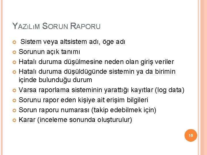 YAZıLıM SORUN RAPORU Sistem veya altsistem adı, öge adı Sorunun açık tanımı Hatalı duruma