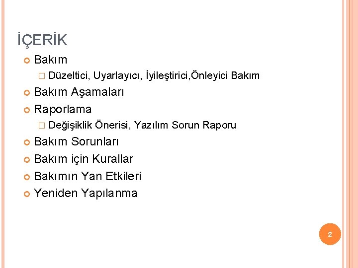 İÇERİK Bakım � Düzeltici, Uyarlayıcı, İyileştirici, Önleyici Bakım Aşamaları Raporlama � Değişiklik Önerisi, Yazılım